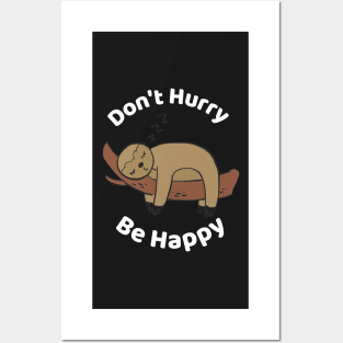 Don't Hurry Be Happy - Cute Lazy Funny Sloth Posters and Art